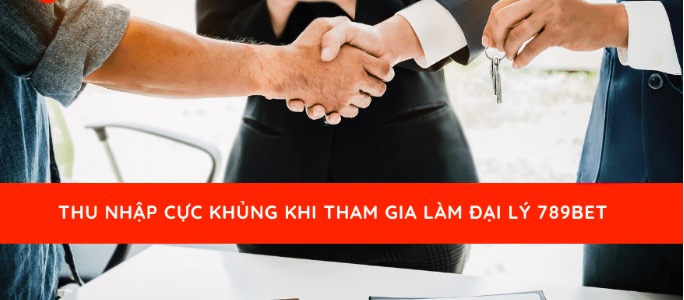 Đăng ký trở thành đại lý nhà cái 789bet có thu nhập cực khủng