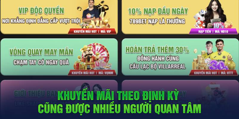 Khuyến mãi theo định kỳ cũng được nhiều người quan tâm