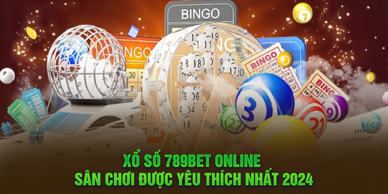 Xổ số 789bet online - Sân chơi được yêu thích nhất 2024