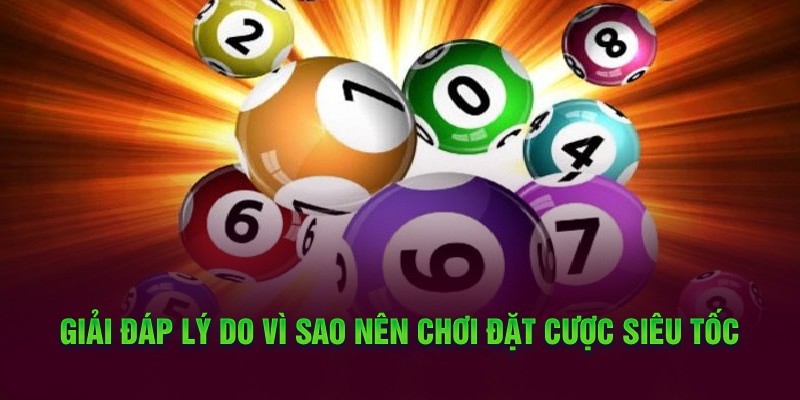 Giải đáp lý do vì sao nên chơi đặt cược siêu tốc