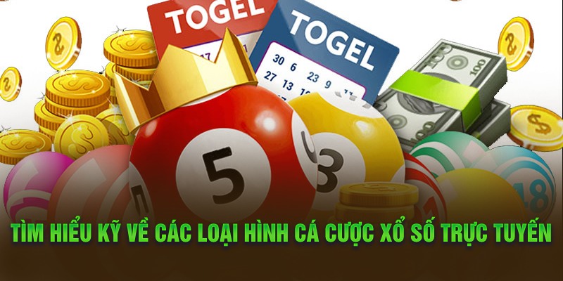 Nên tìm hiểu kỹ về các loại hình cá cược xổ số trực tuyến